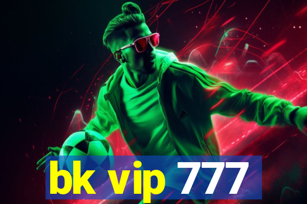 bk vip 777